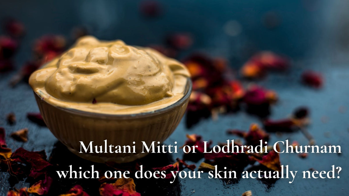 Multani Mitti or Lodhradi Churnam which one does your skin actually need?