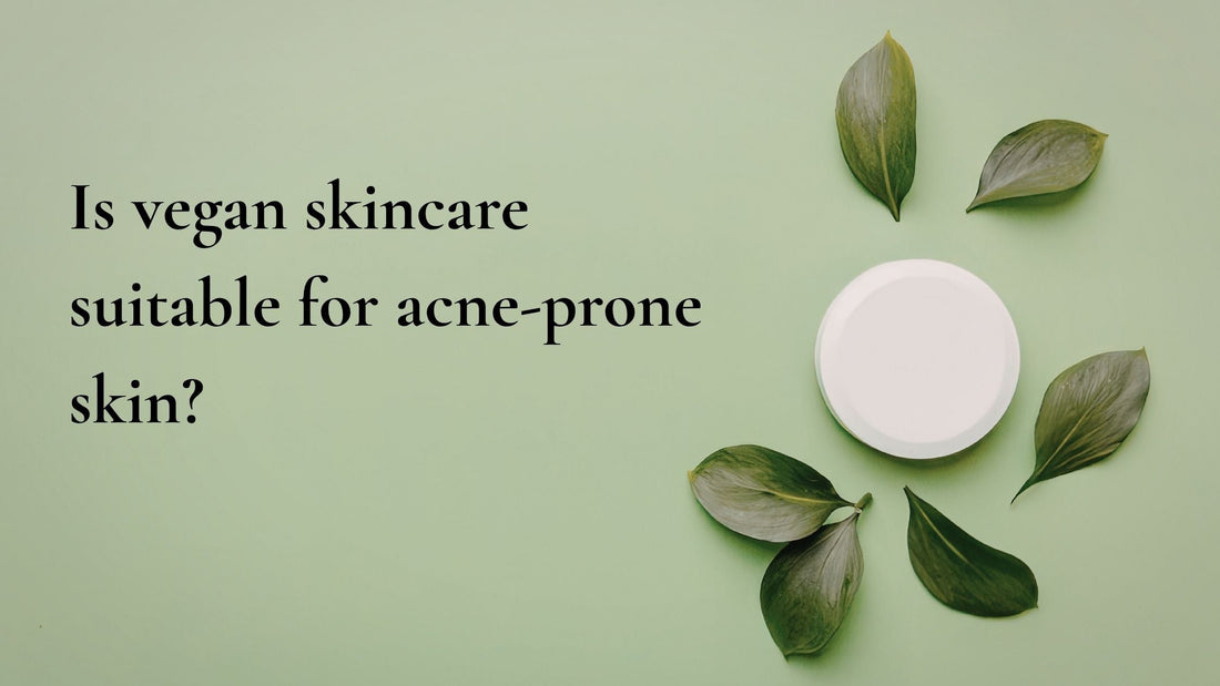 Is vegan skincare suitable for acne-prone skin?
