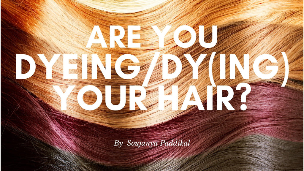 Are you dye/dy (ing) your hair?