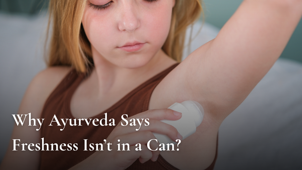Foul-Smelling Sweat: Why Ayurveda Says Freshness Isn’t in a Can