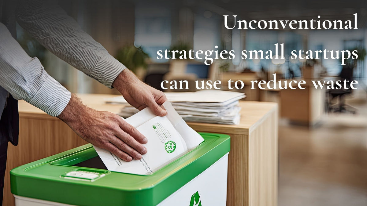 Unconventional strategies small startups can use to reduce waste