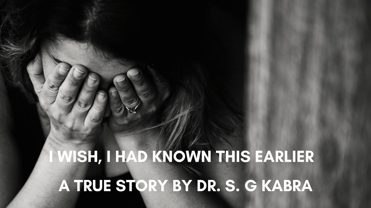 I Wish, I Had Known This Earlier - by Dr. S. G Kabra