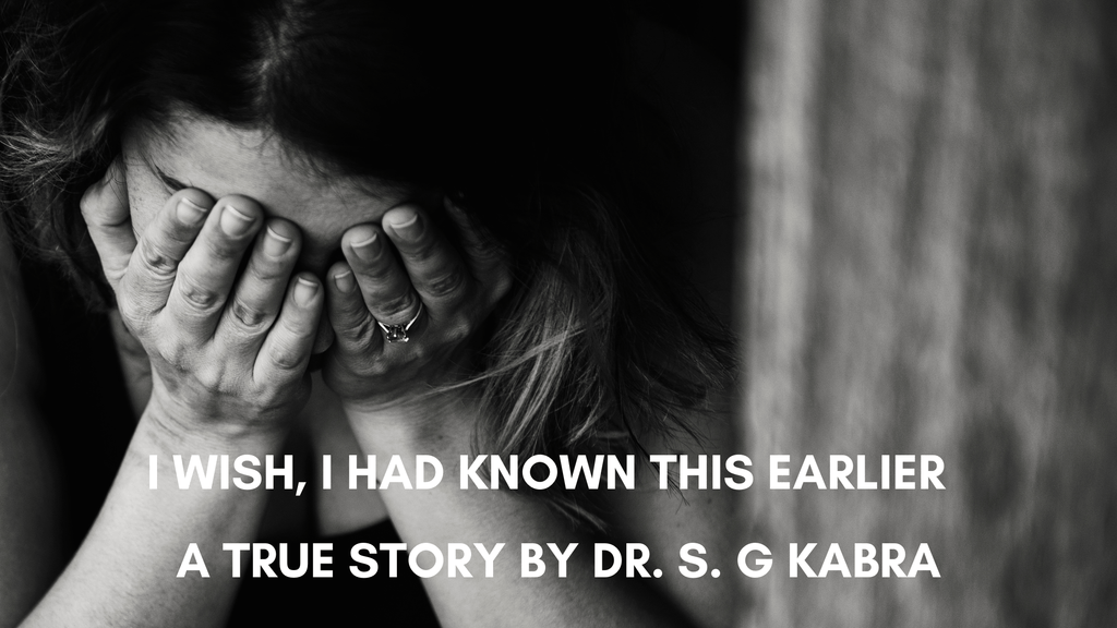 I Wish, I Had Known This Earlier - by Dr. S. G Kabra