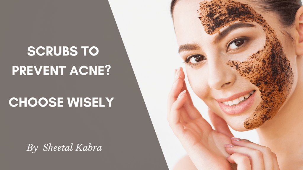 Scrubs to prevent acne? Choose wisely