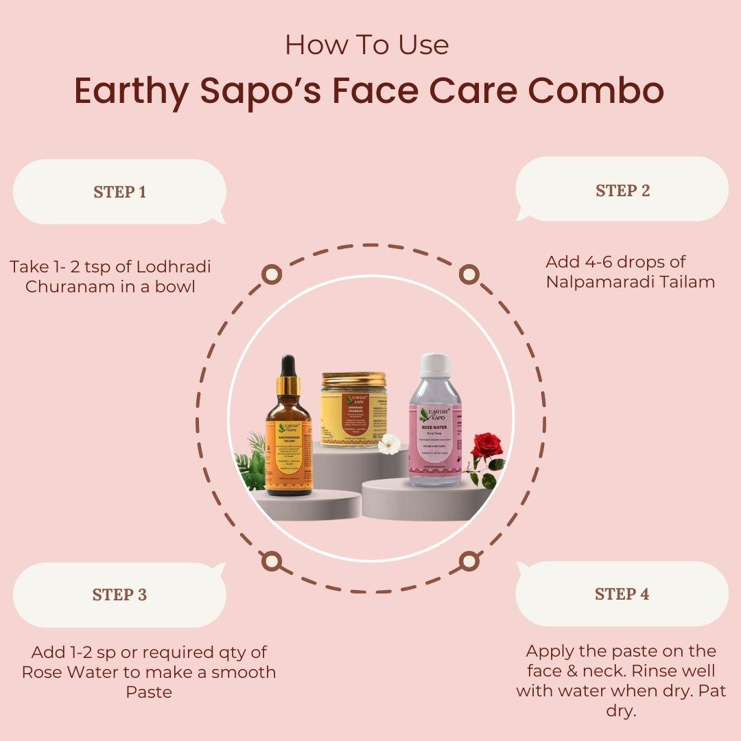 How to use Earthy Sapo Face Care Combo with Lodhradi Churnam, Rose Water and Nalpamaradi Tailam in four steps